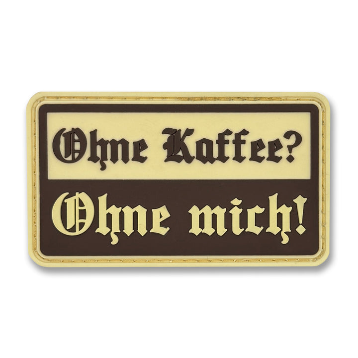 "Ohne Kaffee? Ohne mich!" Patch