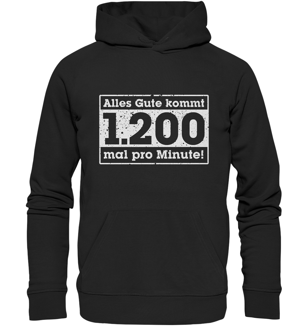 "Alles Gute kommt 1200 mal pro Minute" - Premium Unisex Hoodie