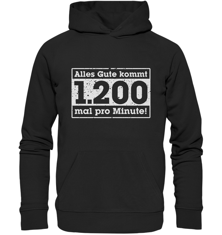 "Alles Gute kommt 1200 mal pro Minute" - Premium Unisex Hoodie