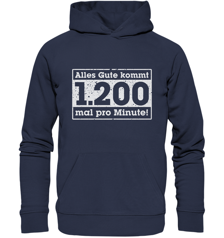 "Alles Gute kommt 1200 mal pro Minute" - Premium Unisex Hoodie