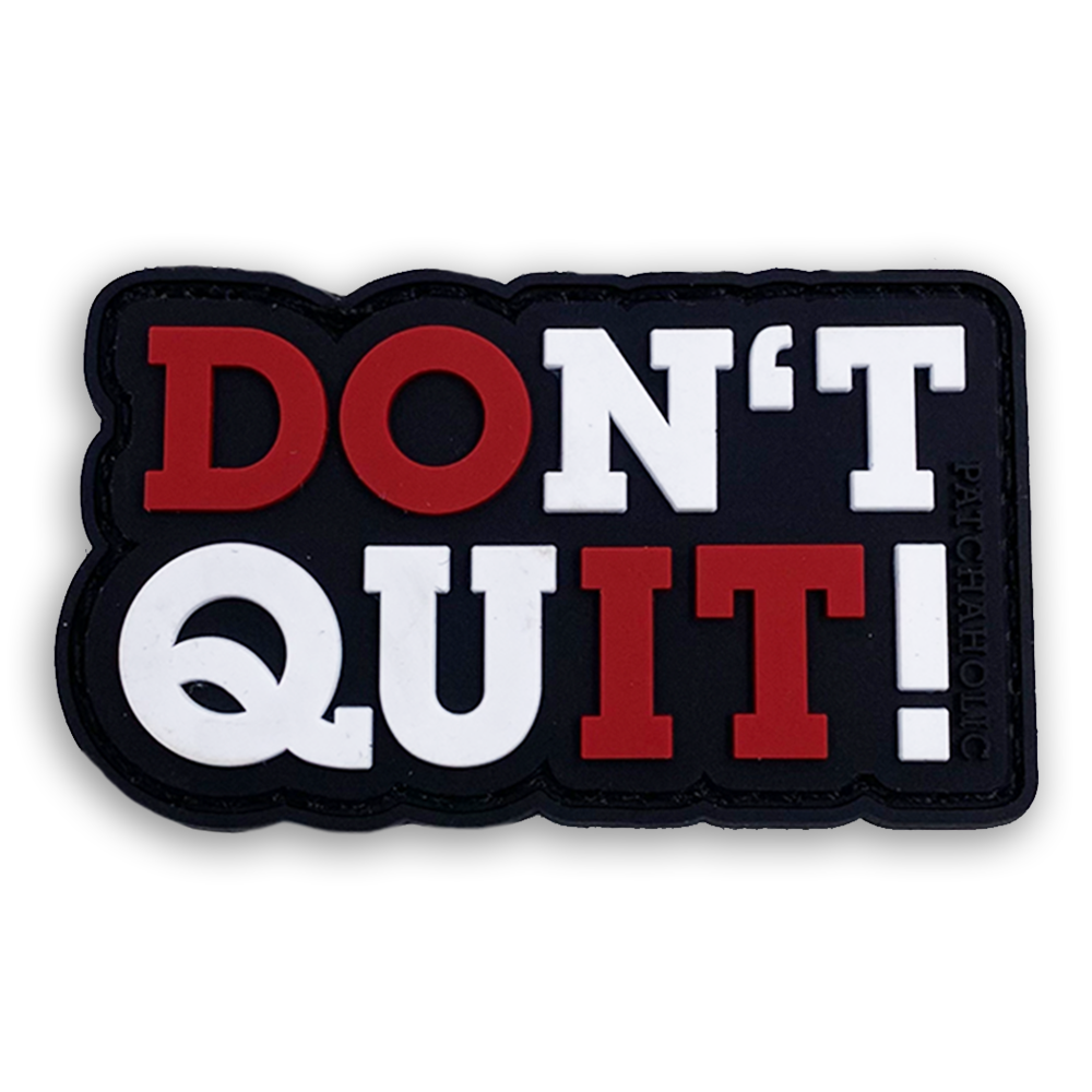 Don't Quit Patchaholic Patch