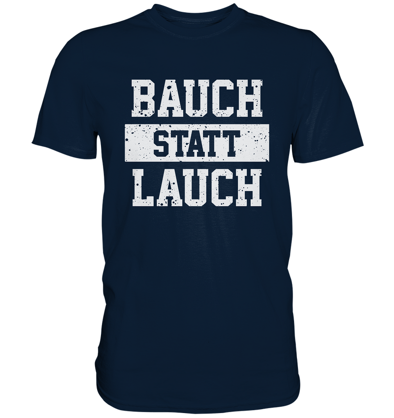 "Bauch statt Lauch" - Premium Shirt