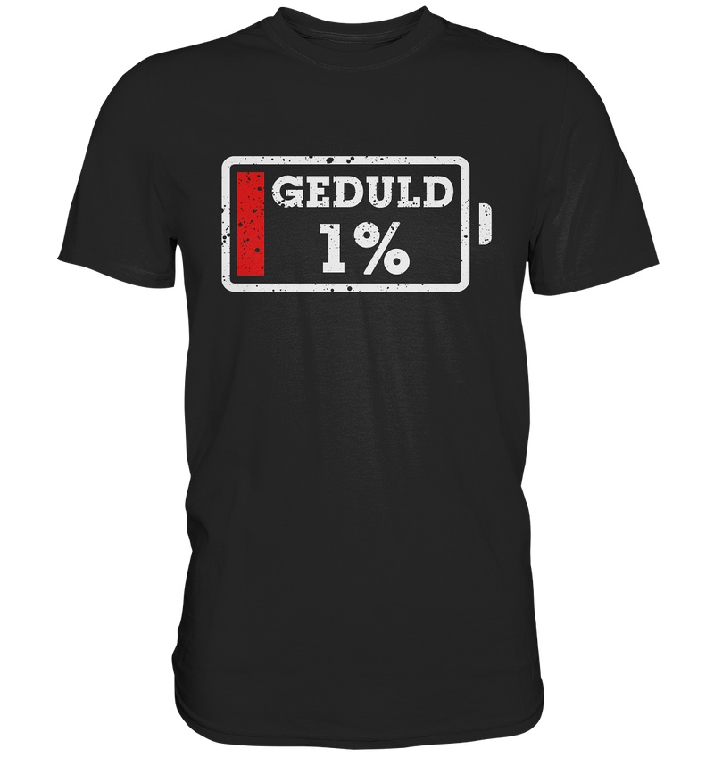 "1% Geduld" - Premium Shirt