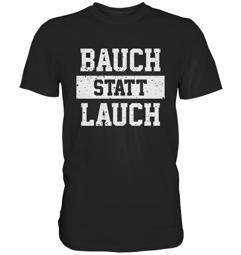 "Bauch statt Lauch" - Premium Shirt