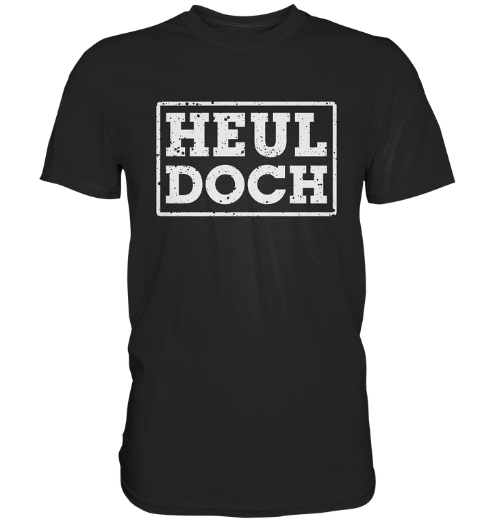 "Heul doch" - Premium Shirt