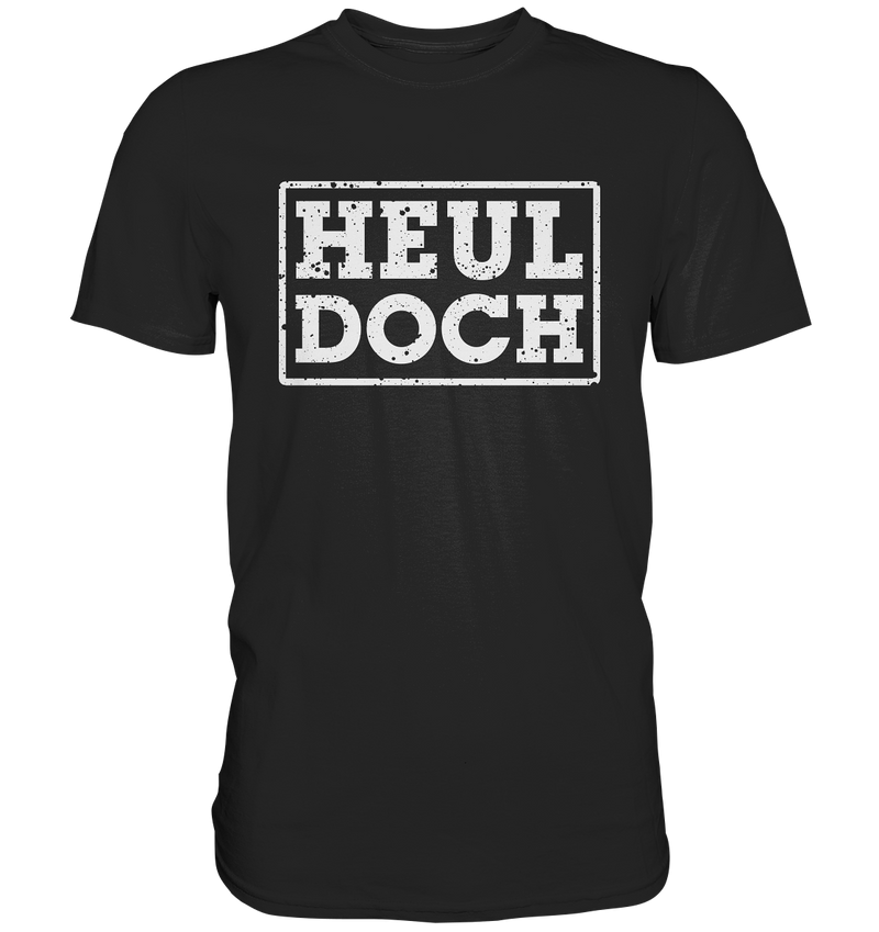 "Heul doch" - Premium Shirt