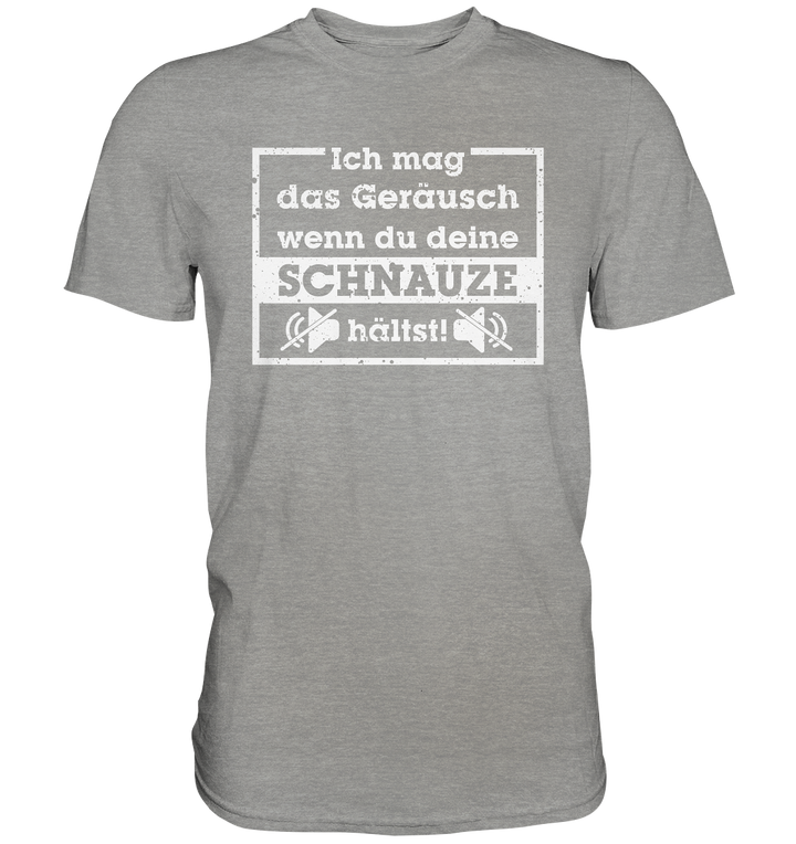 "Schnauze halten" - Premium Shirt