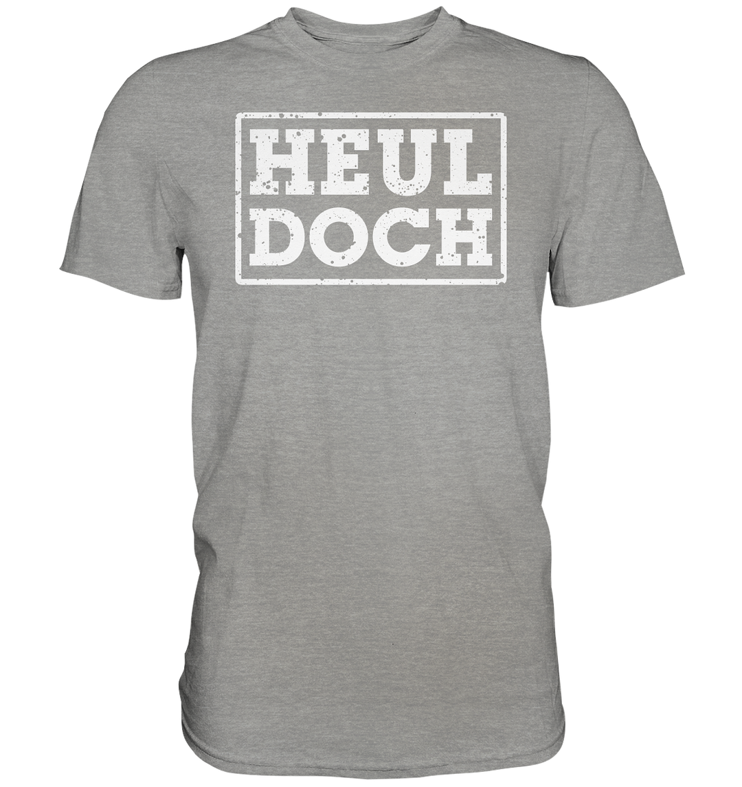 "Heul doch" - Premium Shirt