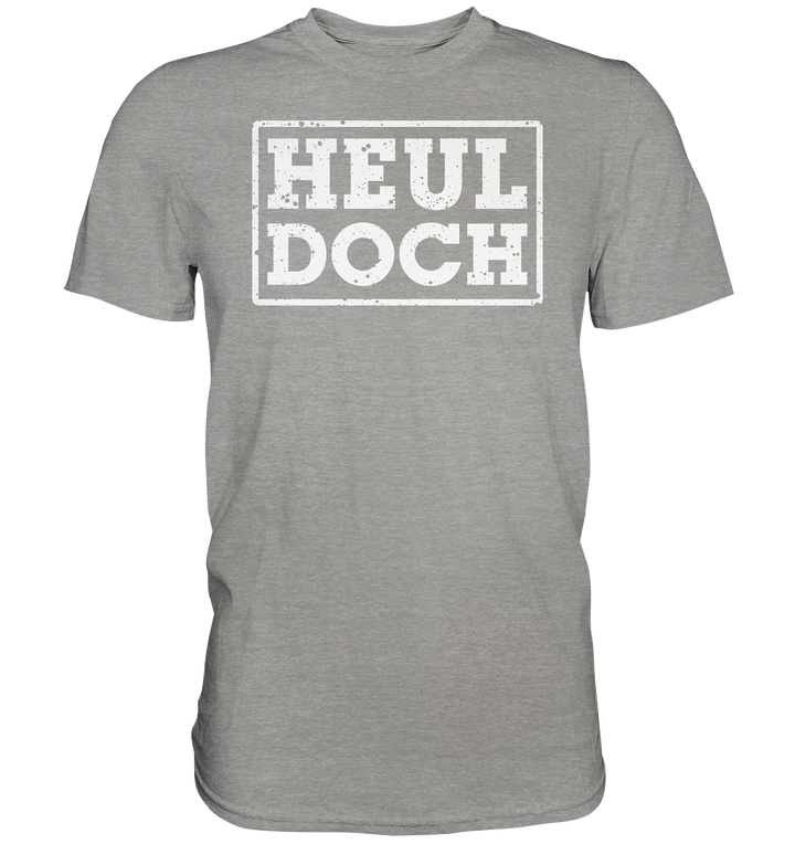 "Heul doch" - Premium Shirt