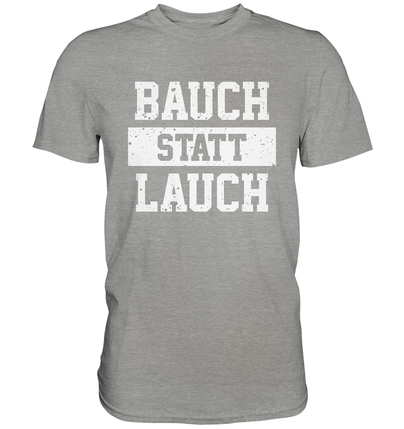 "Bauch statt Lauch" - Premium Shirt