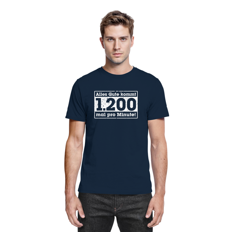 "Alles Gute kommt 1200 mal pro Minute" - Premium Shirt