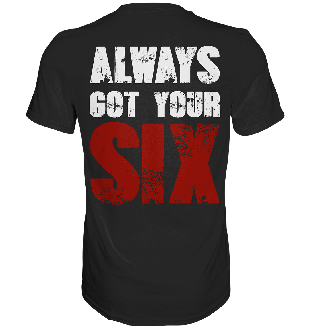 Got your Six - Premium Shirt
