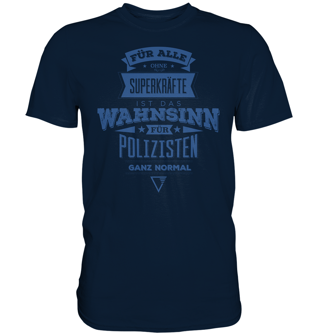 "Polizei Alltag" - Premium Shirt