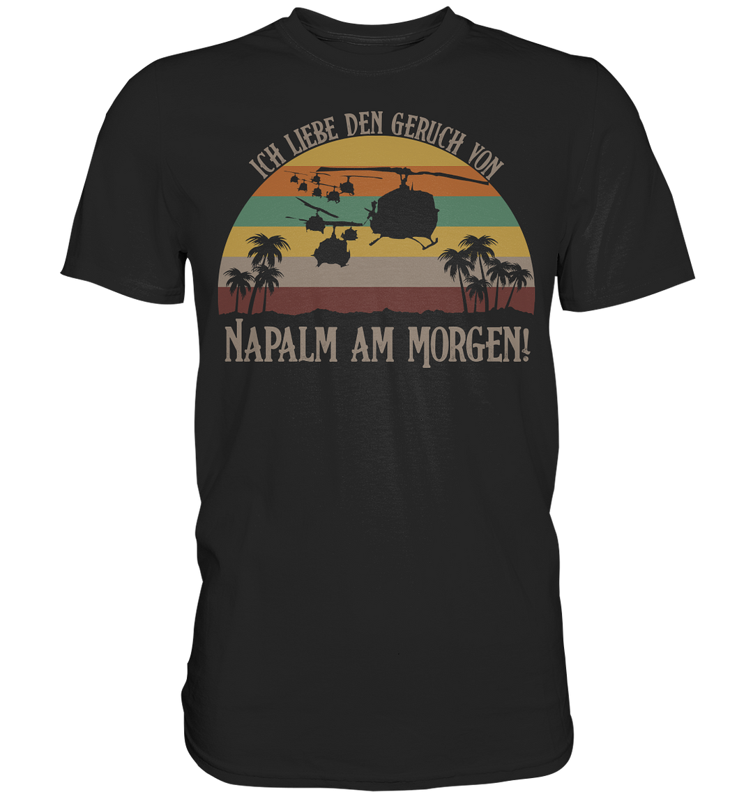 Napalm am Morgen - Premium Shirt