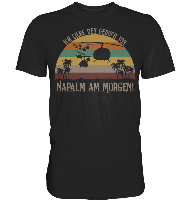 Napalm am Morgen - Premium Shirt