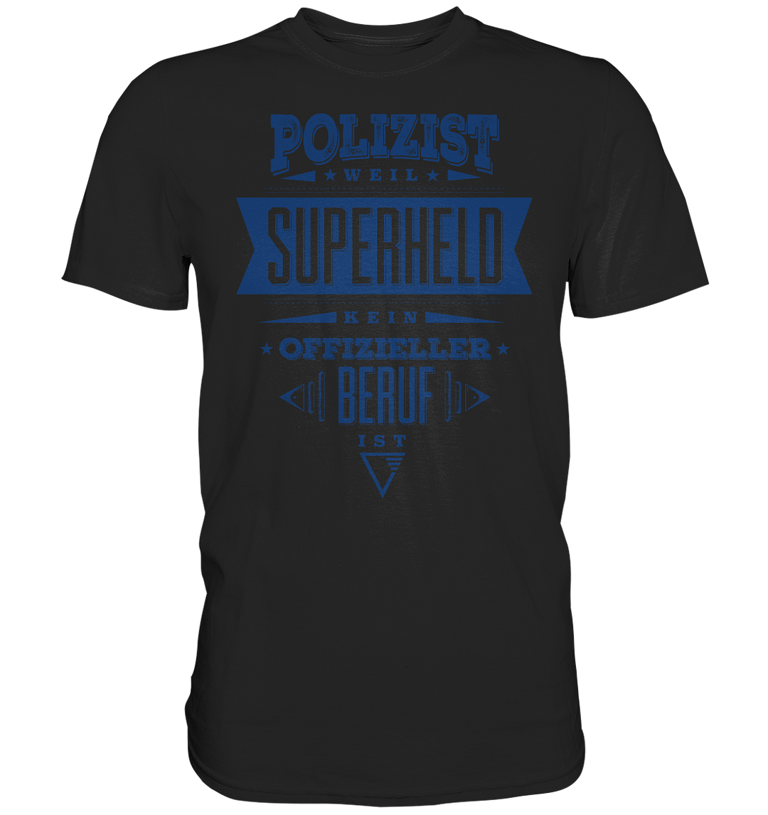 "Polizist=Held" - Premium Shirt