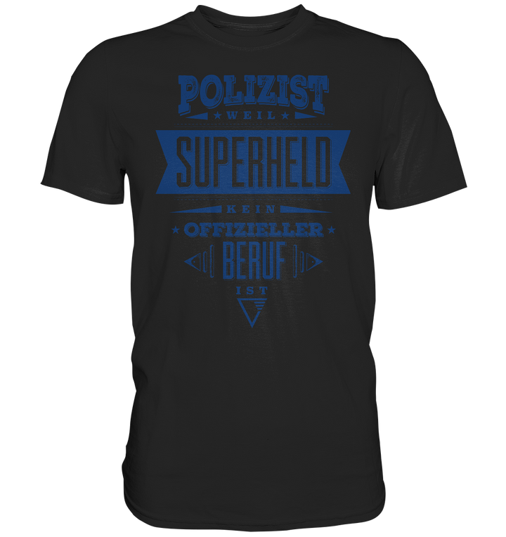 "Polizist=Held" - Premium Shirt