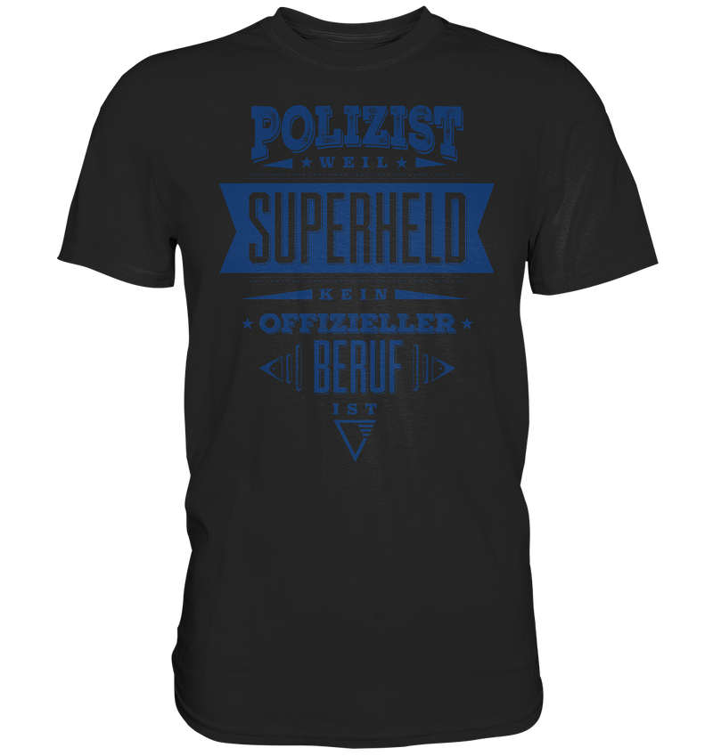 "Polizist=Held" - Premium Shirt