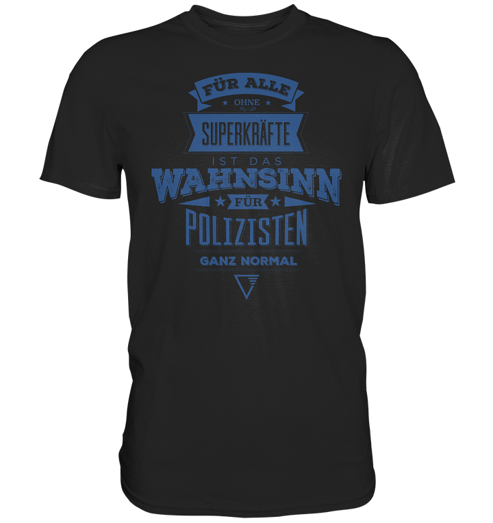 "Polizei Alltag" - Premium Shirt