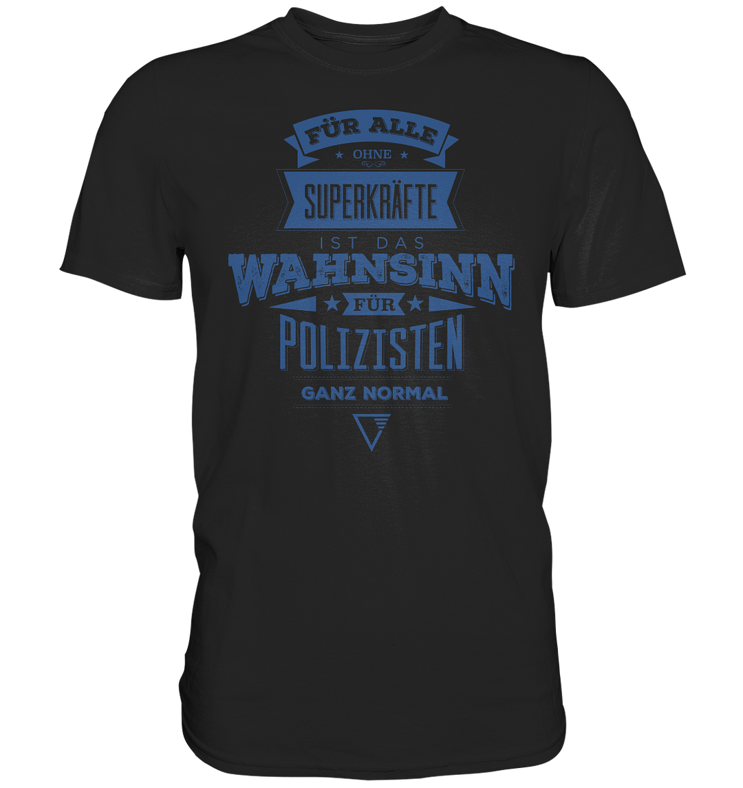 "Polizei Alltag" - Premium Shirt