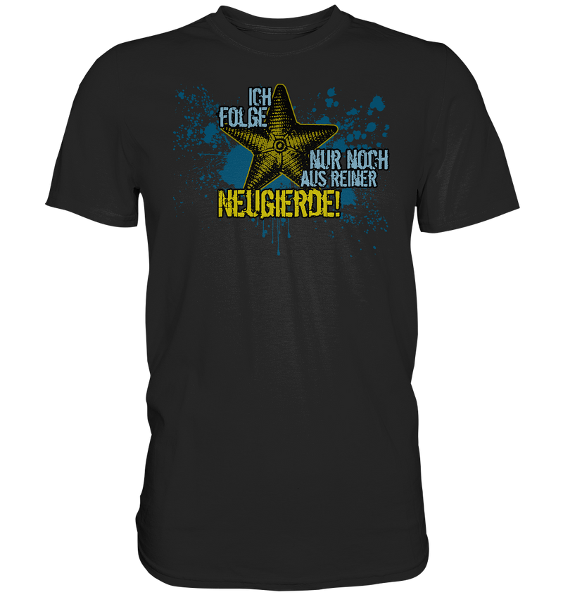 "Ich folge aus Neugierde (Marine)" - Premium Shirt