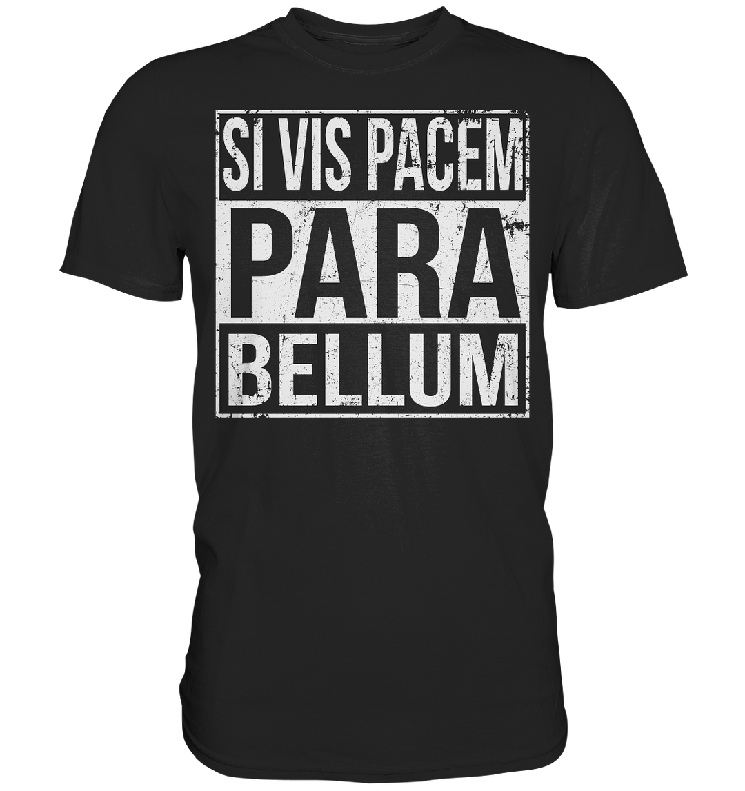 "Si Vis Pacem Para Bellum" - Premium Shirt