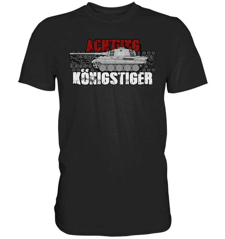 "Achtung Königstiger" - Premium Shirt