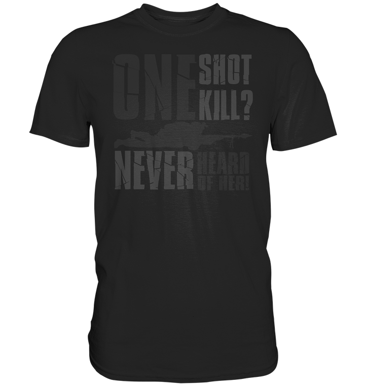 "Never Heard Of Her" - Premium Shirt