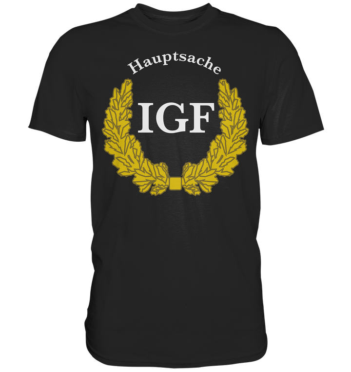 Hauptsache IGF - Premium Shirt