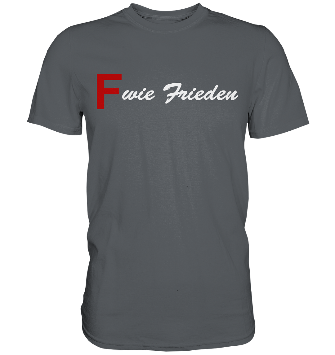 "F wie Frieden" - Premium Shirt