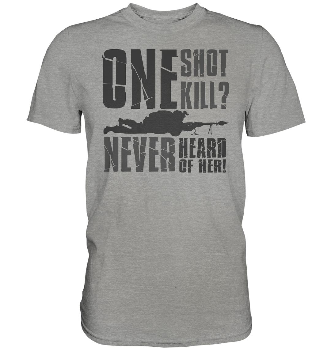 "Never Heard Of Her" - Premium Shirt