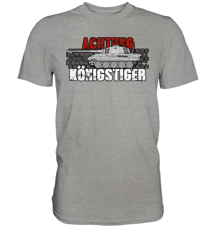 "Achtung Königstiger" - Premium Shirt